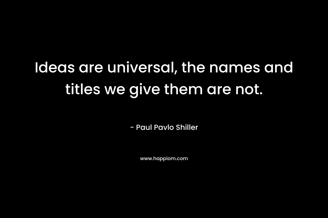Ideas are universal, the names and titles we give them are not.