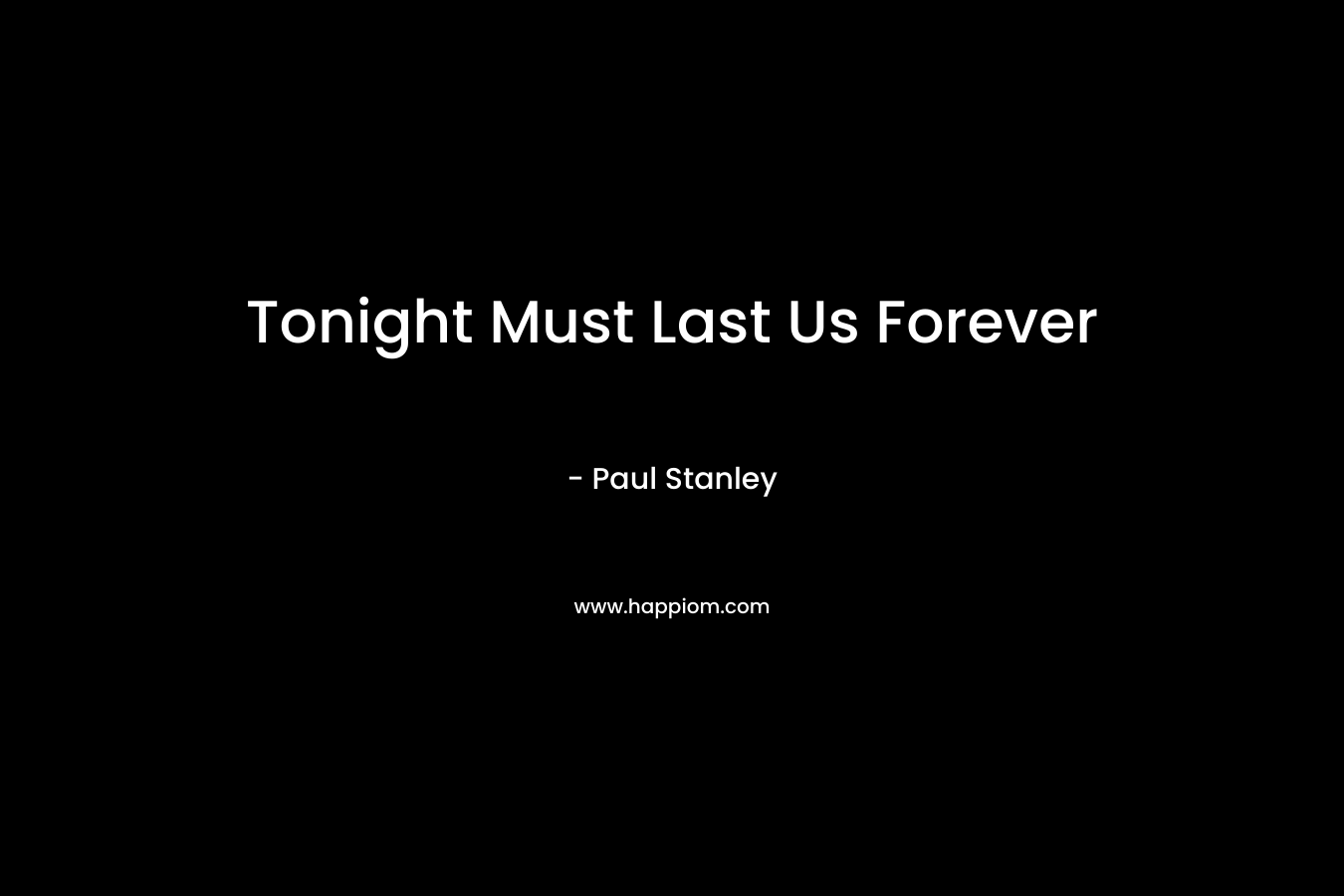 Tonight Must Last Us Forever