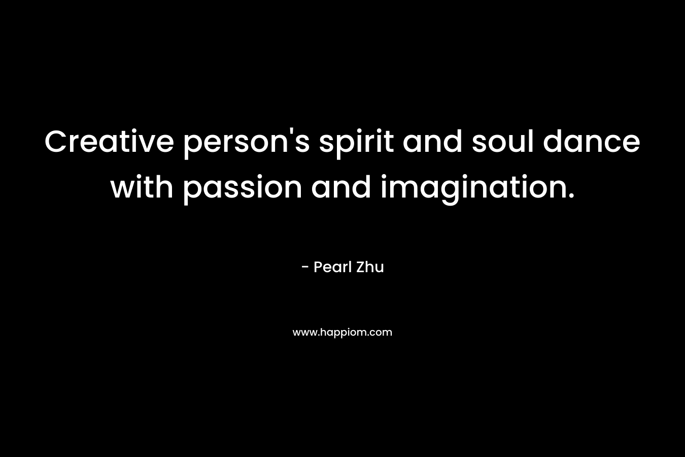 Creative person's spirit and soul dance with passion and imagination.