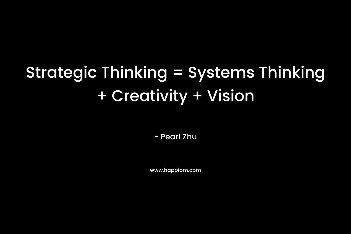 Strategic Thinking = Systems Thinking + Creativity + Vision