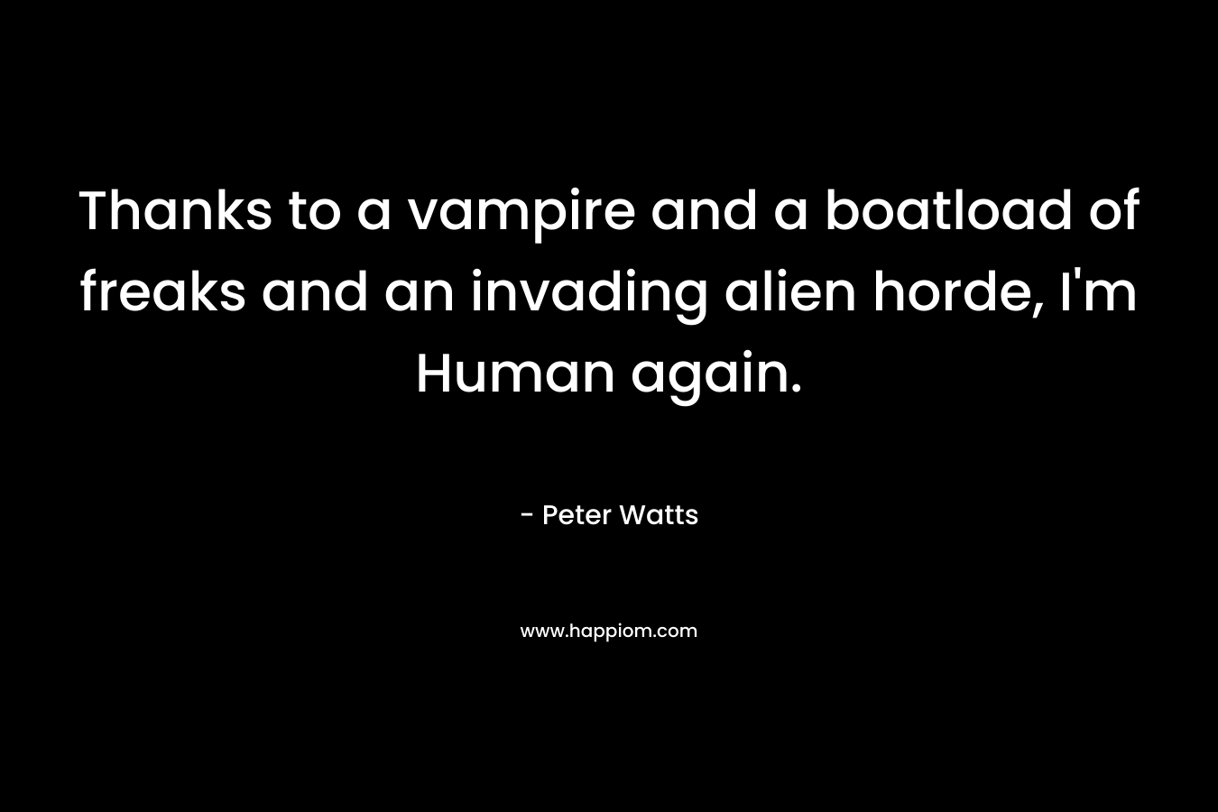 Thanks to a vampire and a boatload of freaks and an invading alien horde, I'm Human again.
