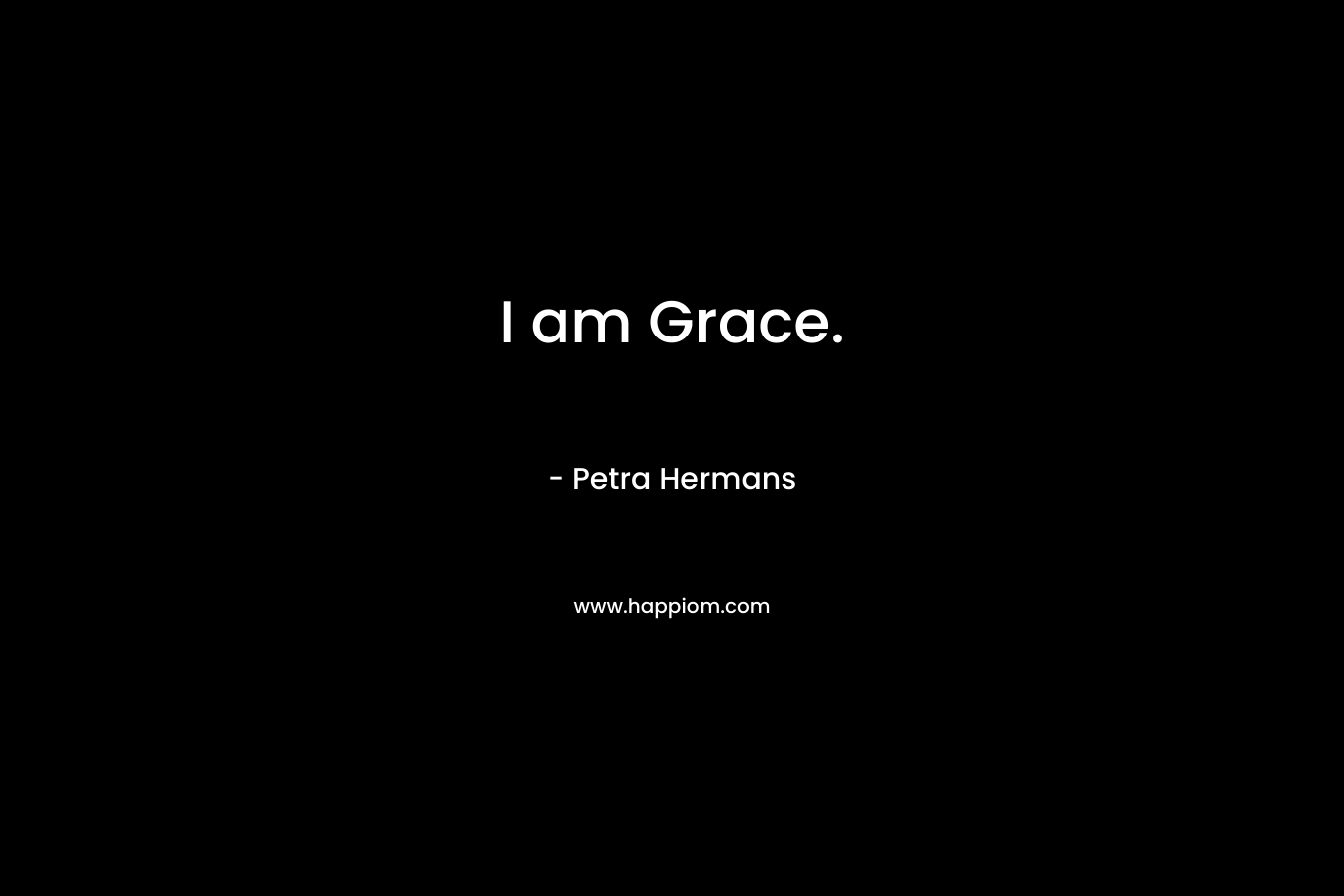 I am Grace. – Petra Hermans