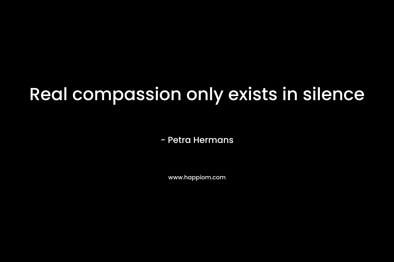 Real compassion only exists in silence