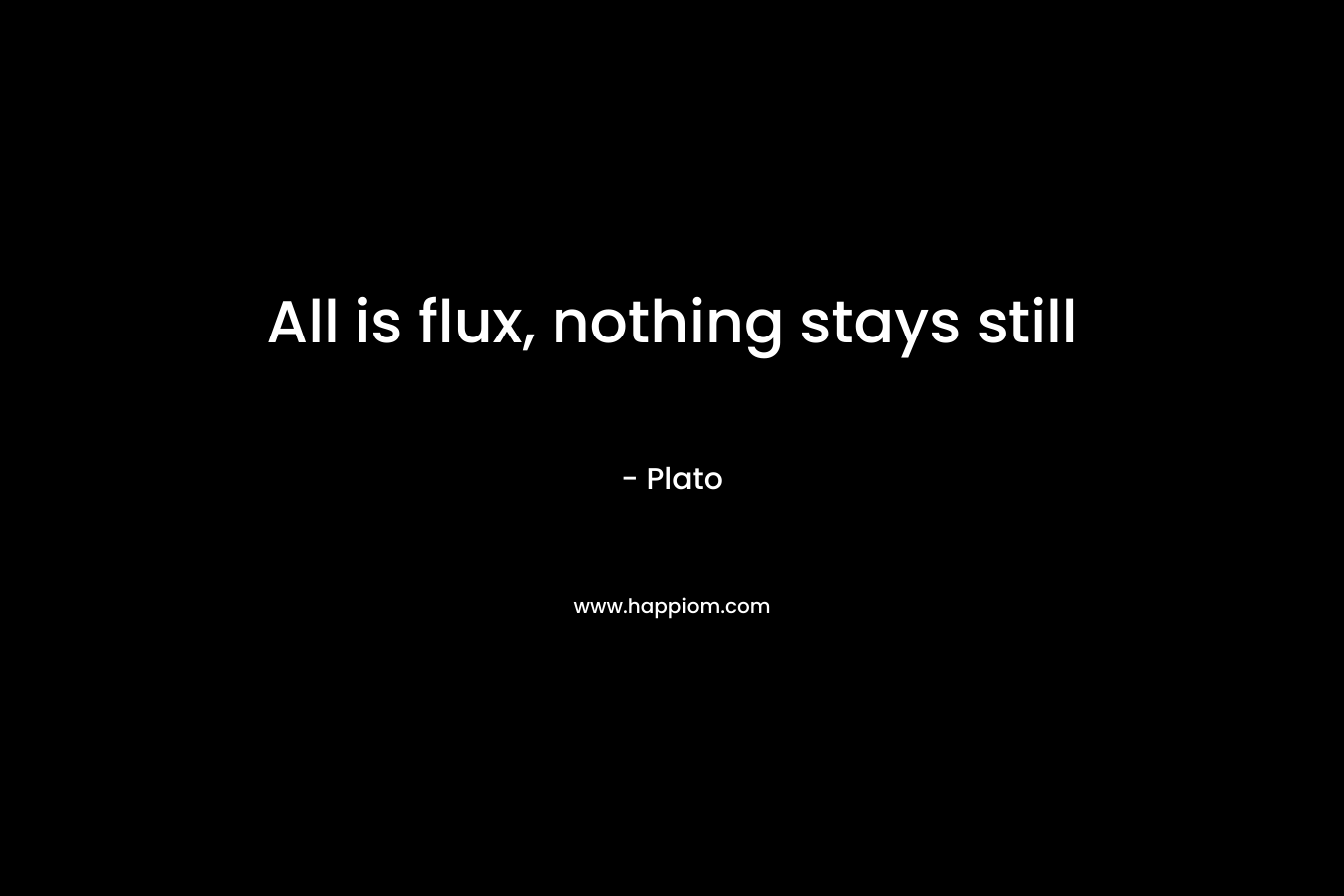 All is flux, nothing stays still