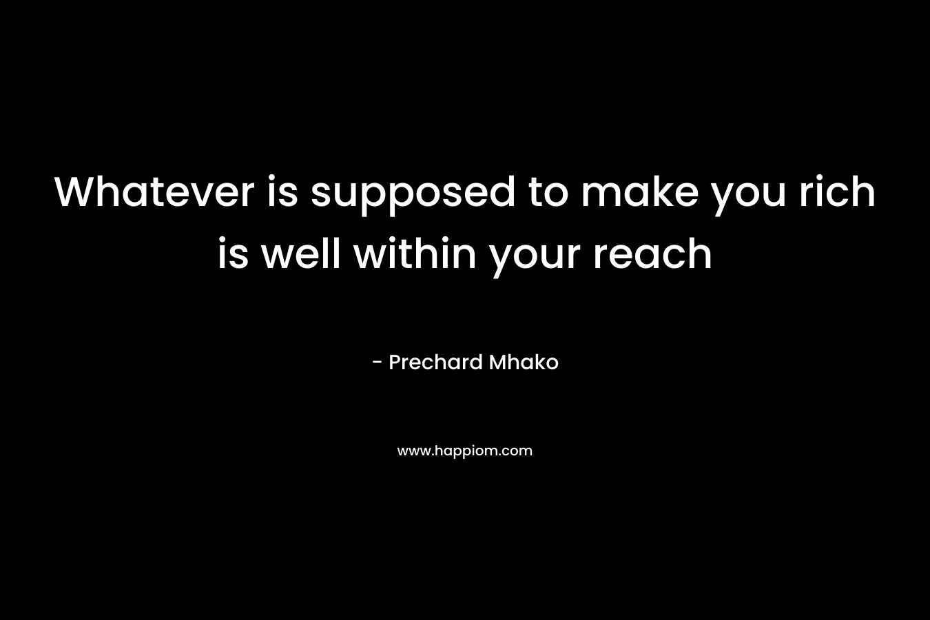 Whatever is supposed to make you rich is well within your reach – Prechard Mhako