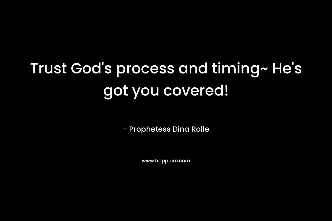Trust God's process and timing~ He's got you covered!