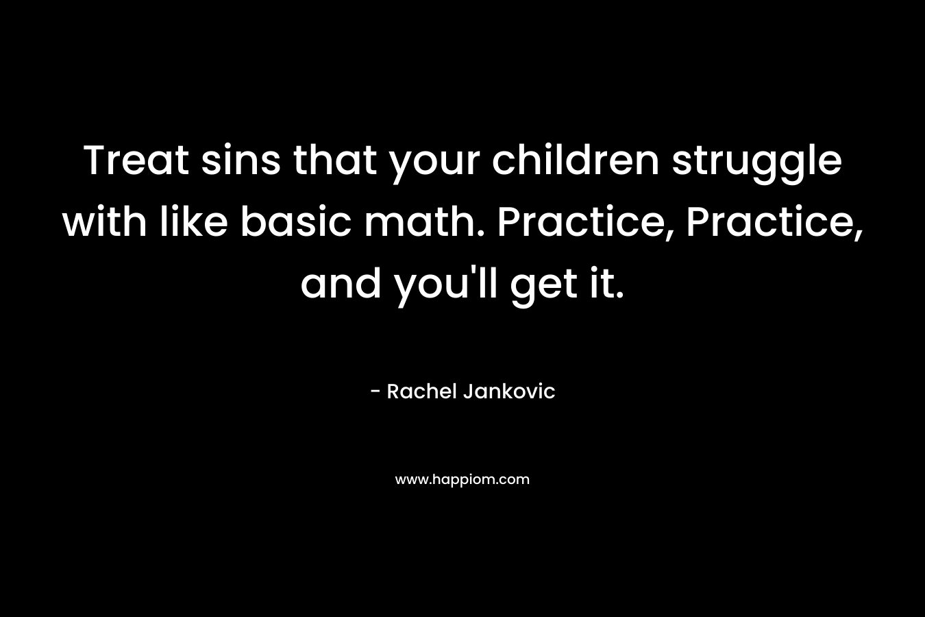 Treat sins that your children struggle with like basic math. Practice, Practice, and you'll get it.