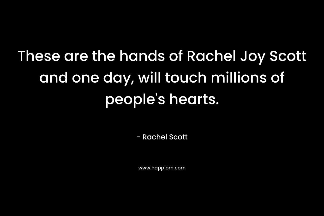 These are the hands of Rachel Joy Scott and one day, will touch millions of people's hearts.
