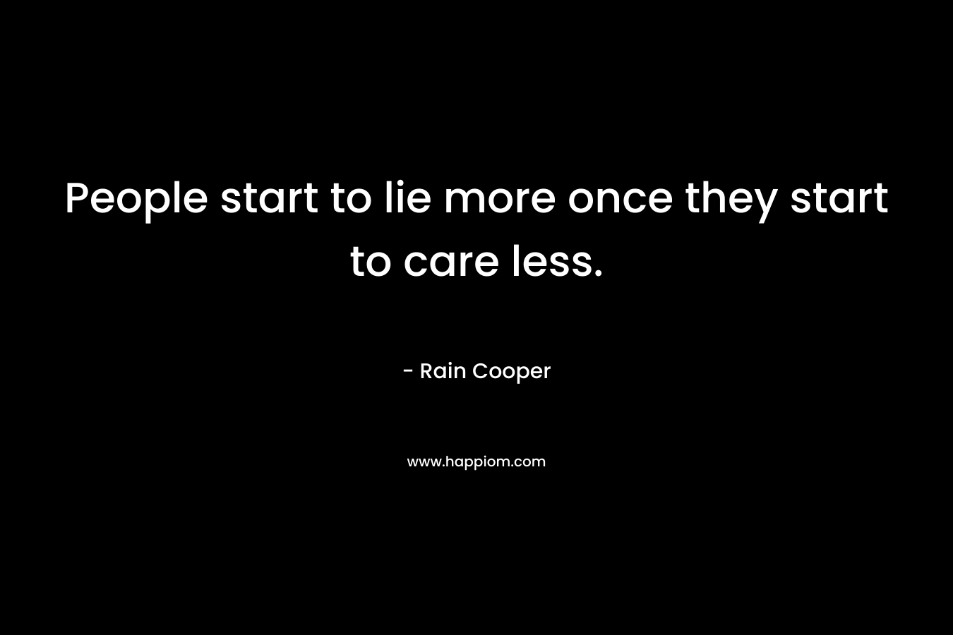 People start to lie more once they start to care less.