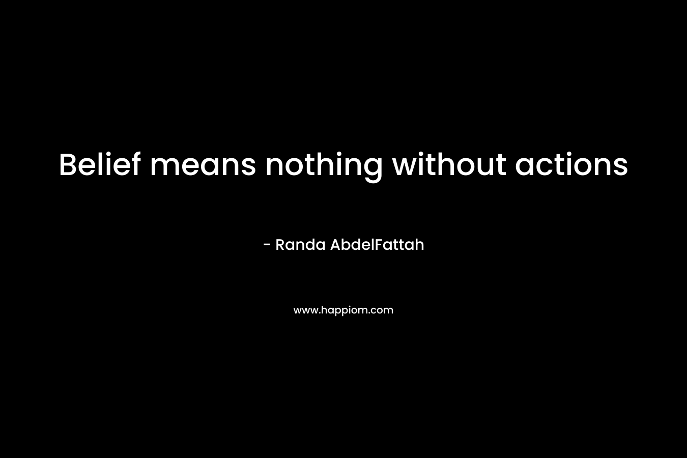 Belief means nothing without actions – Randa AbdelFattah