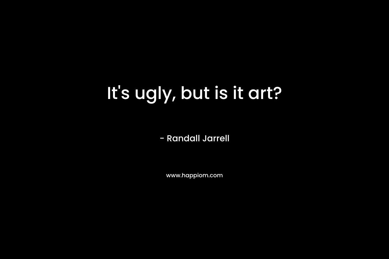 It's ugly, but is it art?