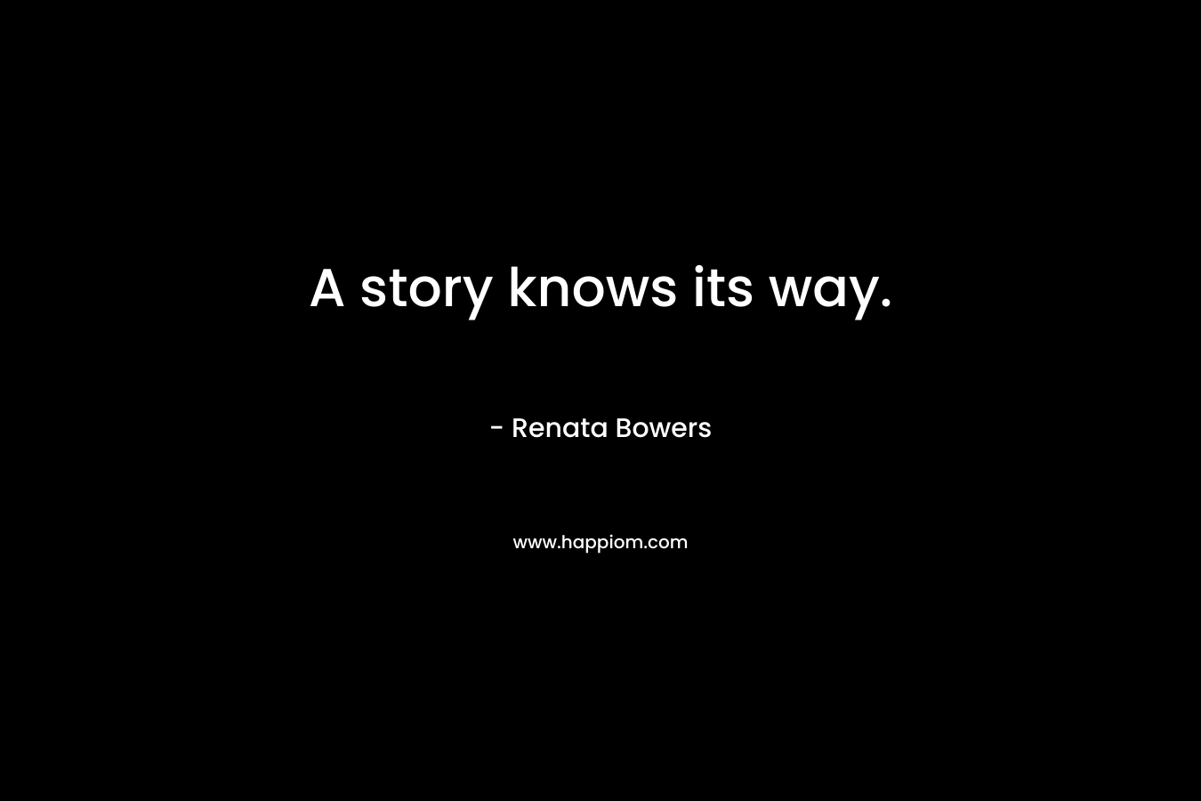 A story knows its way.