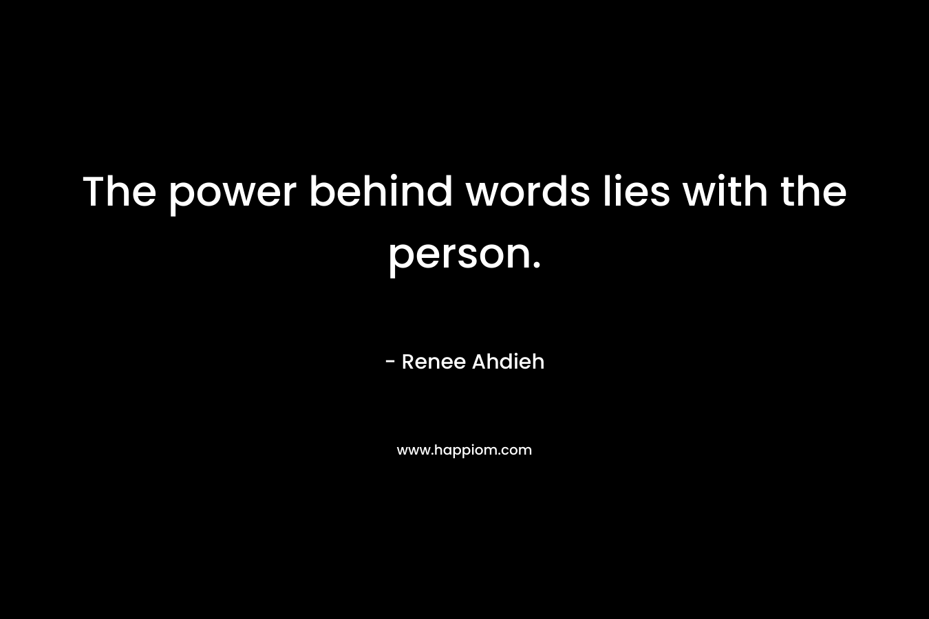 The power behind words lies with the person.