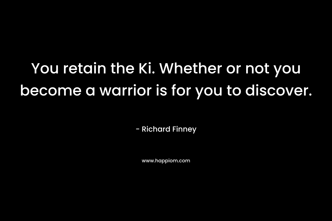 You retain the Ki. Whether or not you become a warrior is for you to discover.