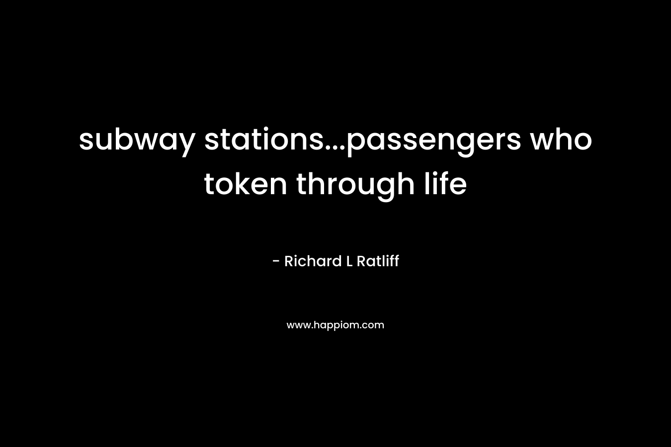 subway stations...passengers who token through life