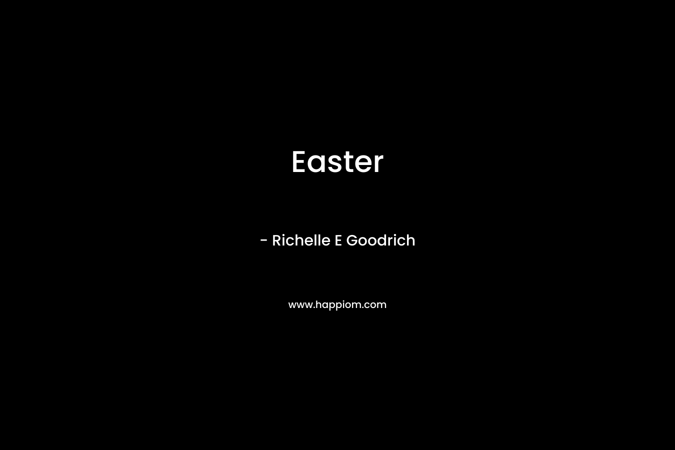 Easter – Richelle E Goodrich
