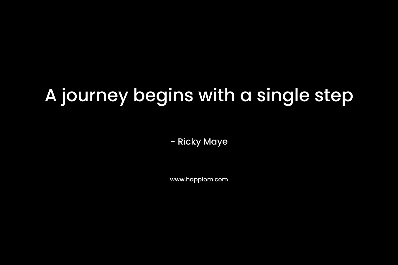 A journey begins with a single step