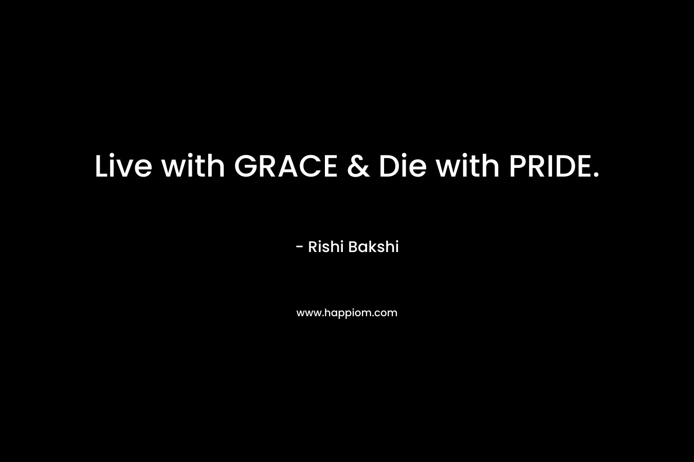 Live with GRACE & Die with PRIDE.