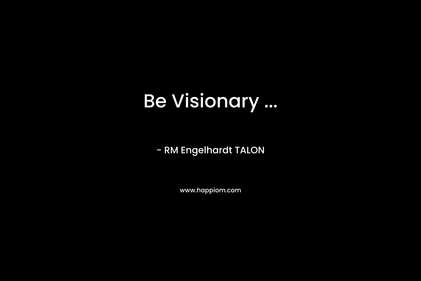 Be Visionary … – RM Engelhardt TALON