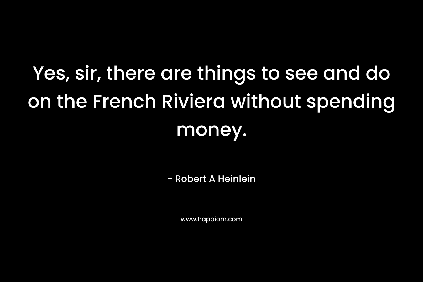 Yes, sir, there are things to see and do on the French Riviera without spending money.