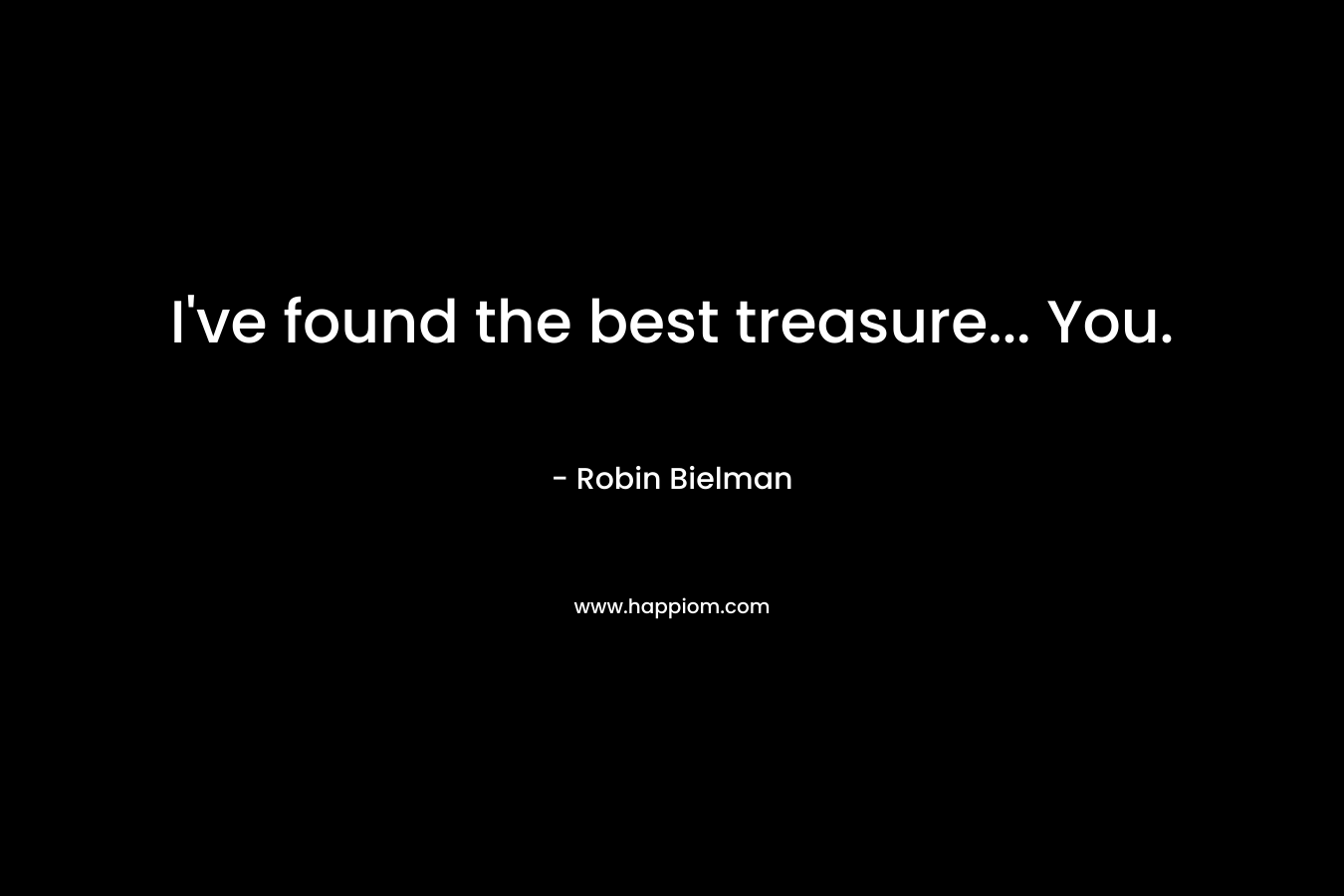 I've found the best treasure... You.