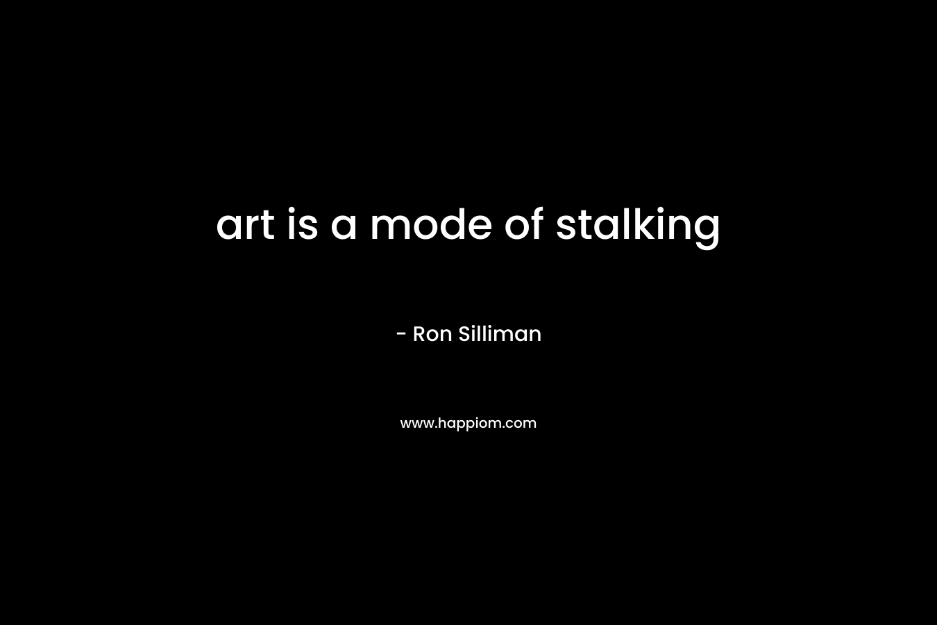 art is a mode of stalking