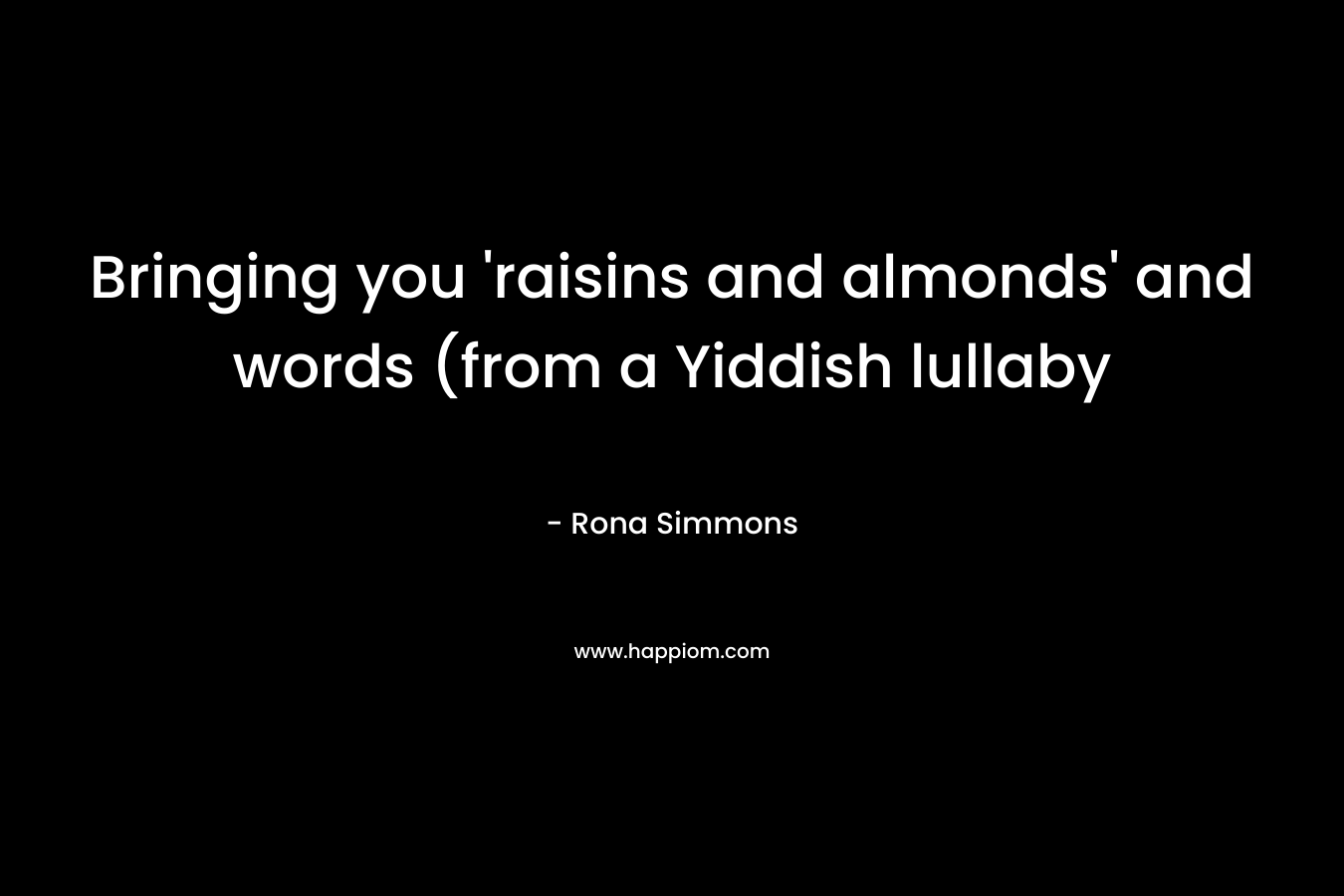 Bringing you 'raisins and almonds' and words (from a Yiddish lullaby