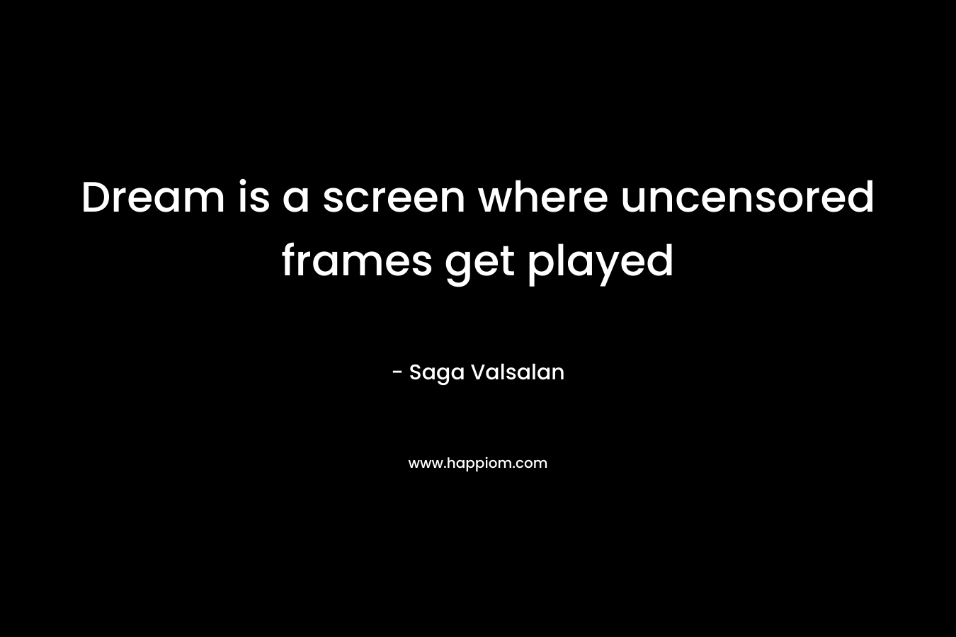 Dream is a screen where uncensored frames get played – Saga Valsalan