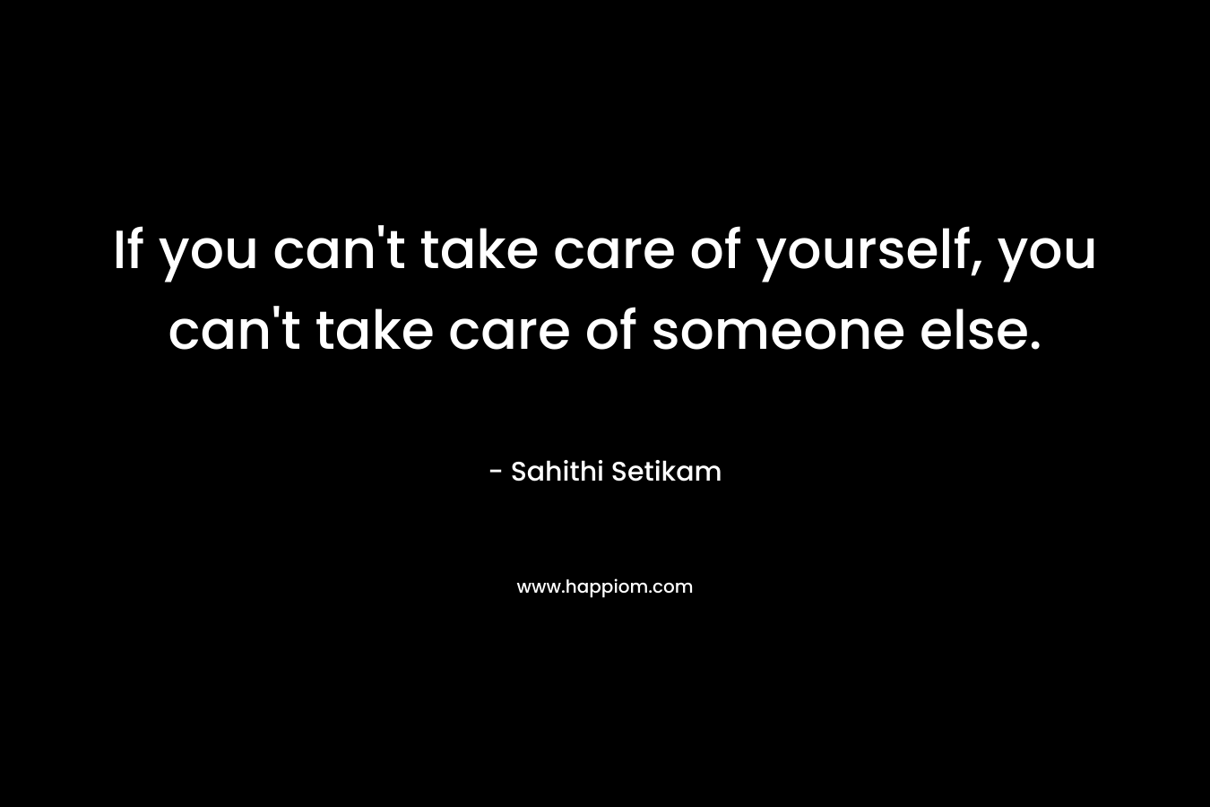 If you can't take care of yourself, you can't take care of someone else.