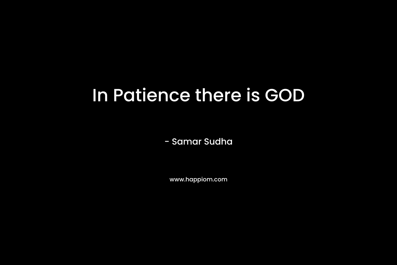 In Patience there is GOD – Samar Sudha
