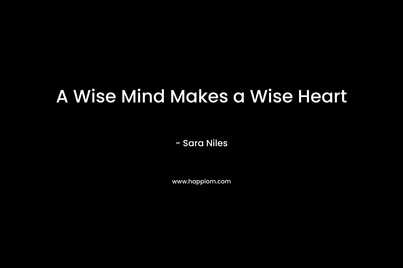 A Wise Mind Makes a Wise Heart