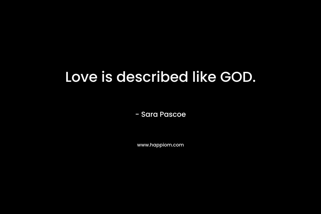 Love is described like GOD.