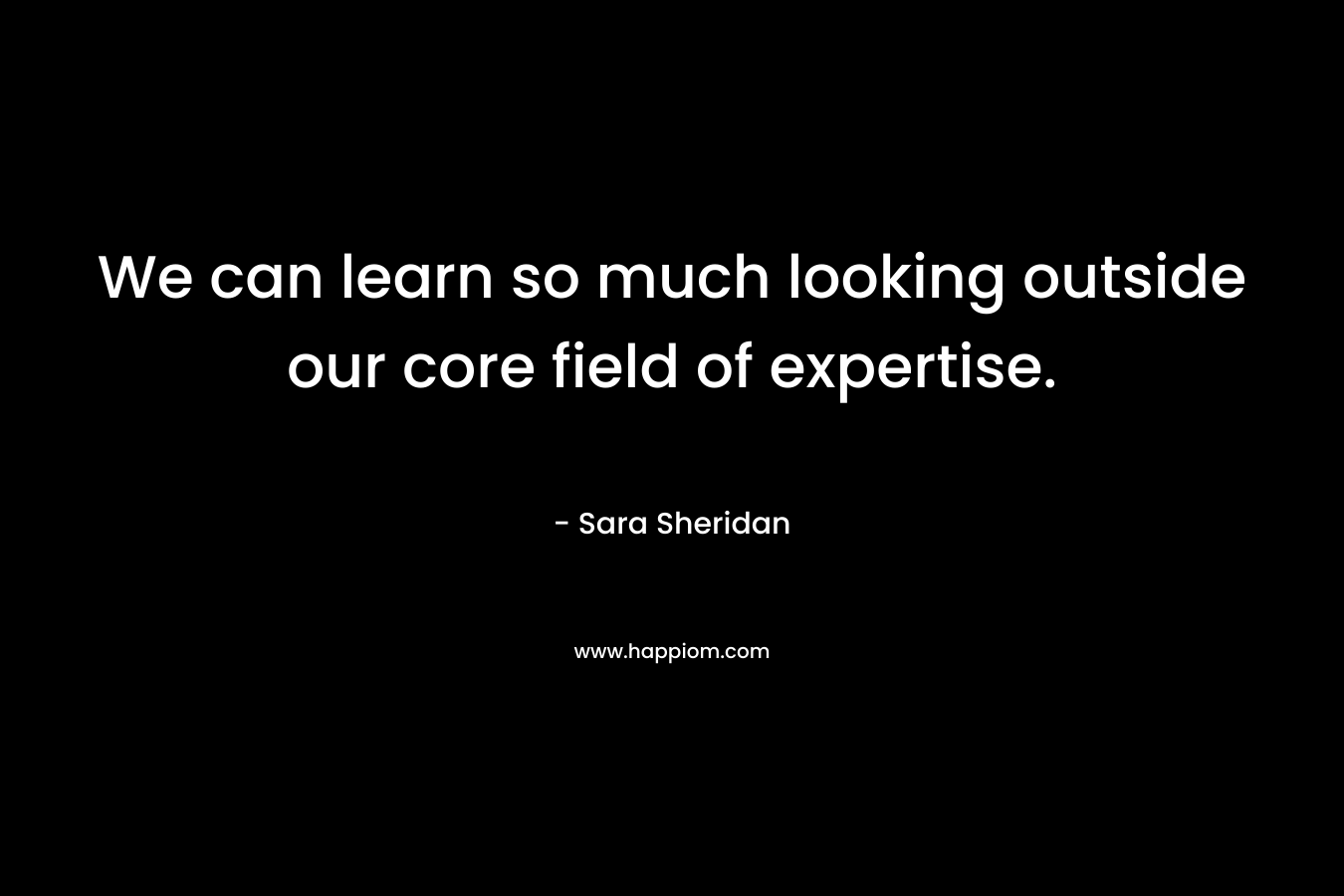 We can learn so much looking outside our core field of expertise.
