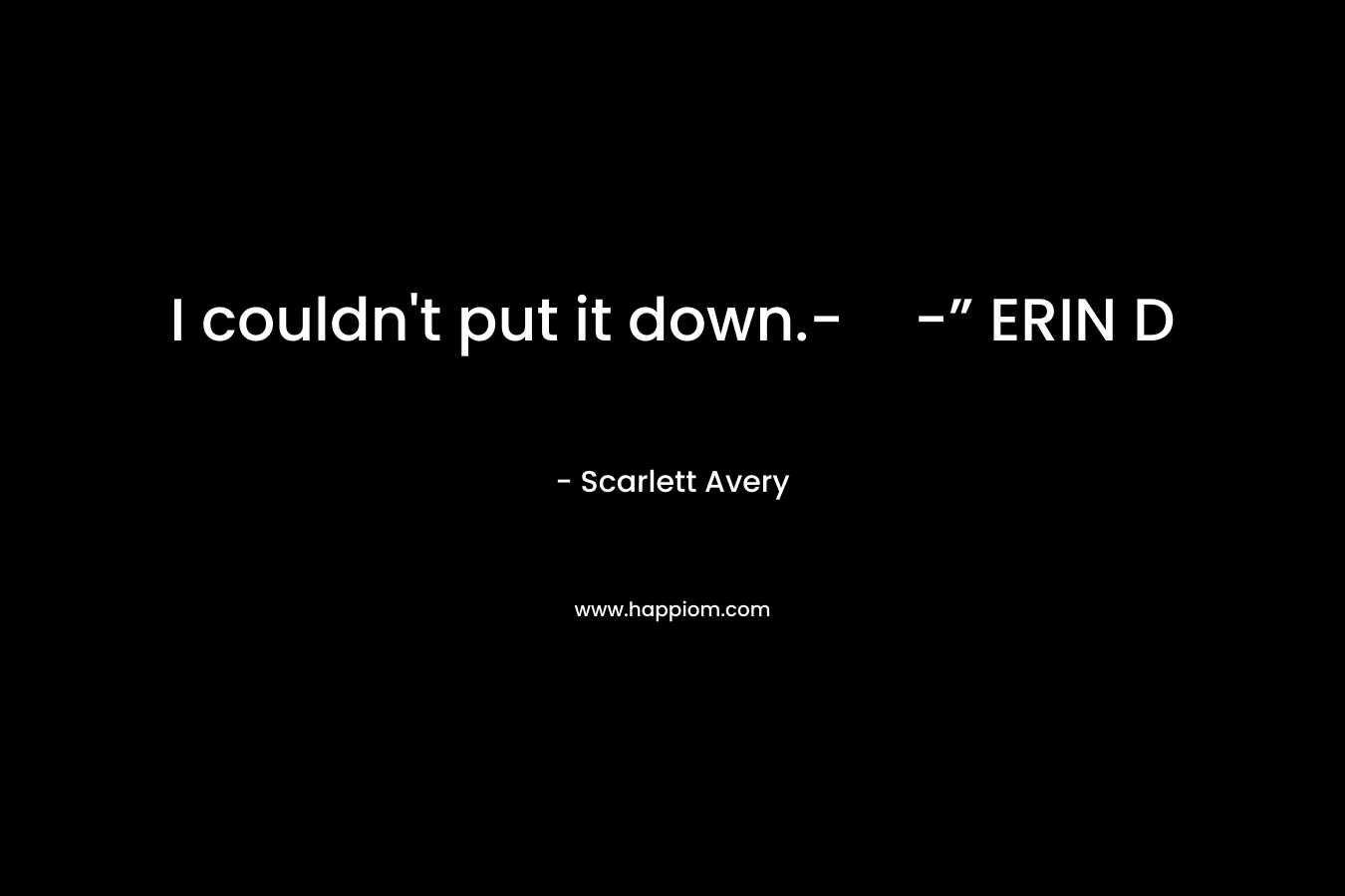 I couldn’t put it down.--” ERIN D – Scarlett Avery