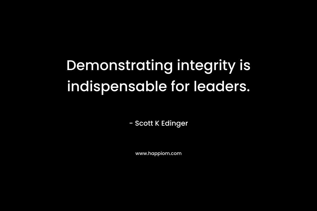 Demonstrating integrity is indispensable for leaders.