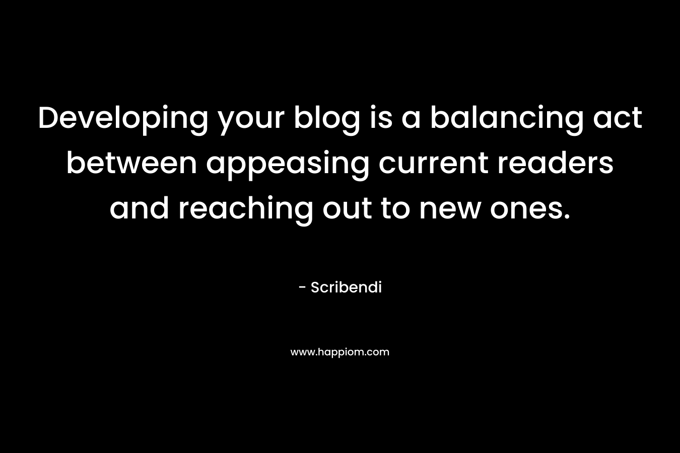 Developing your blog is a balancing act between appeasing current readers and reaching out to new ones.