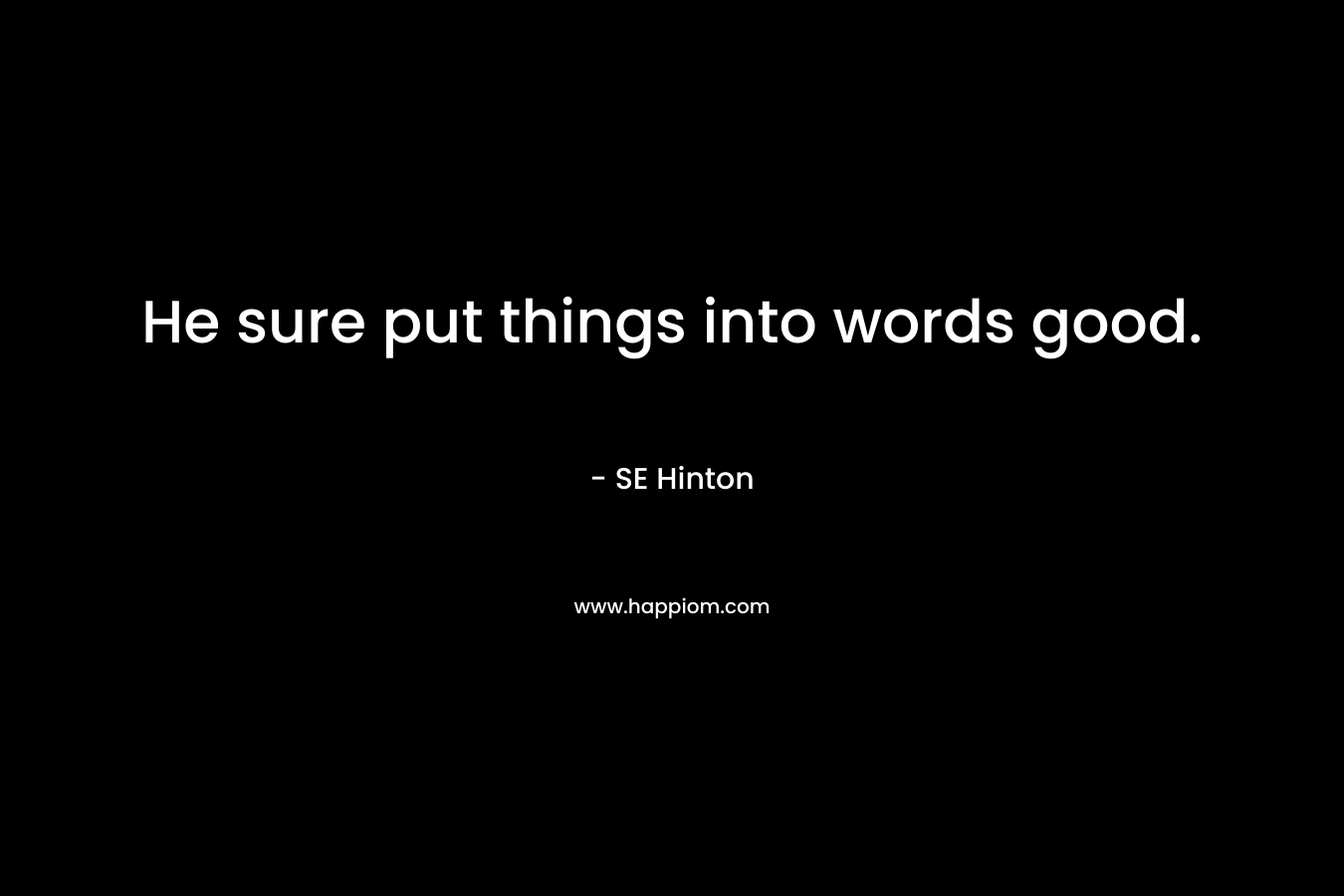 He sure put things into words good.