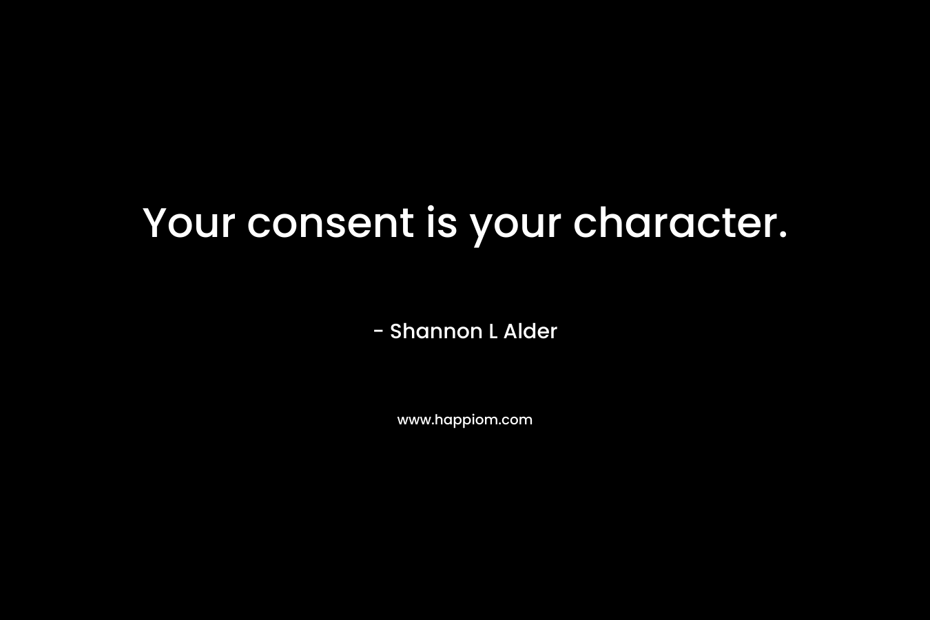 Your consent is your character.