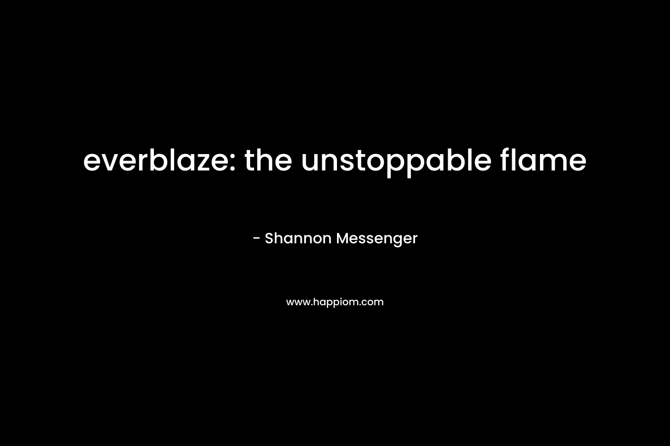 everblaze: the unstoppable flame – Shannon Messenger