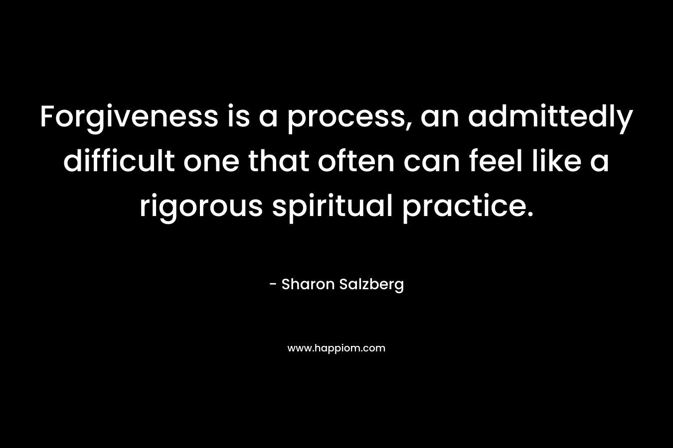 Forgiveness is a process, an admittedly difficult one that often can feel like a rigorous spiritual practice.