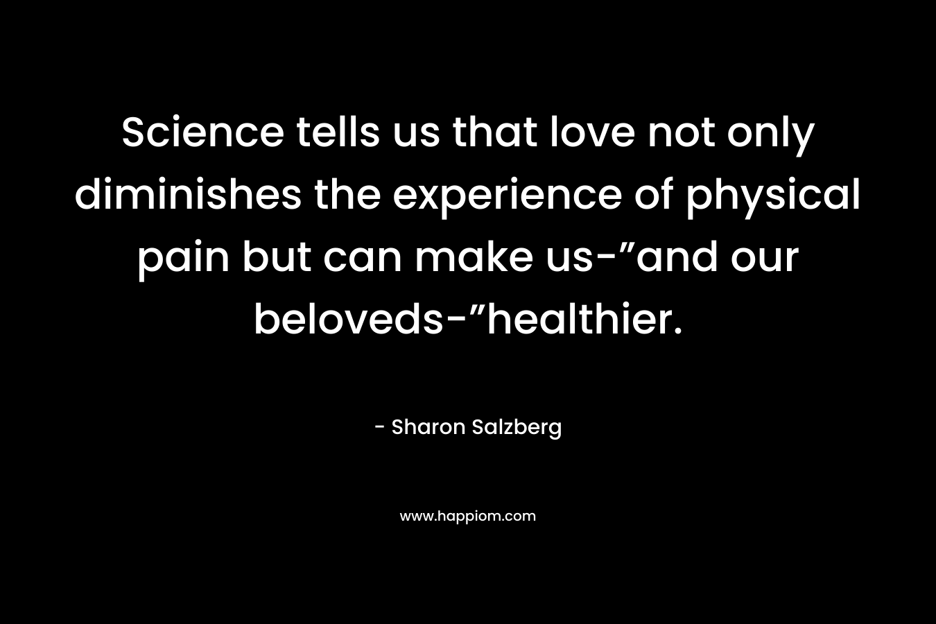 Science tells us that love not only diminishes the experience of physical pain but can make us-”and our beloveds-”healthier.