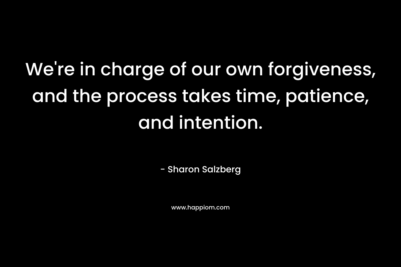 We're in charge of our own forgiveness, and the process takes time, patience, and intention.