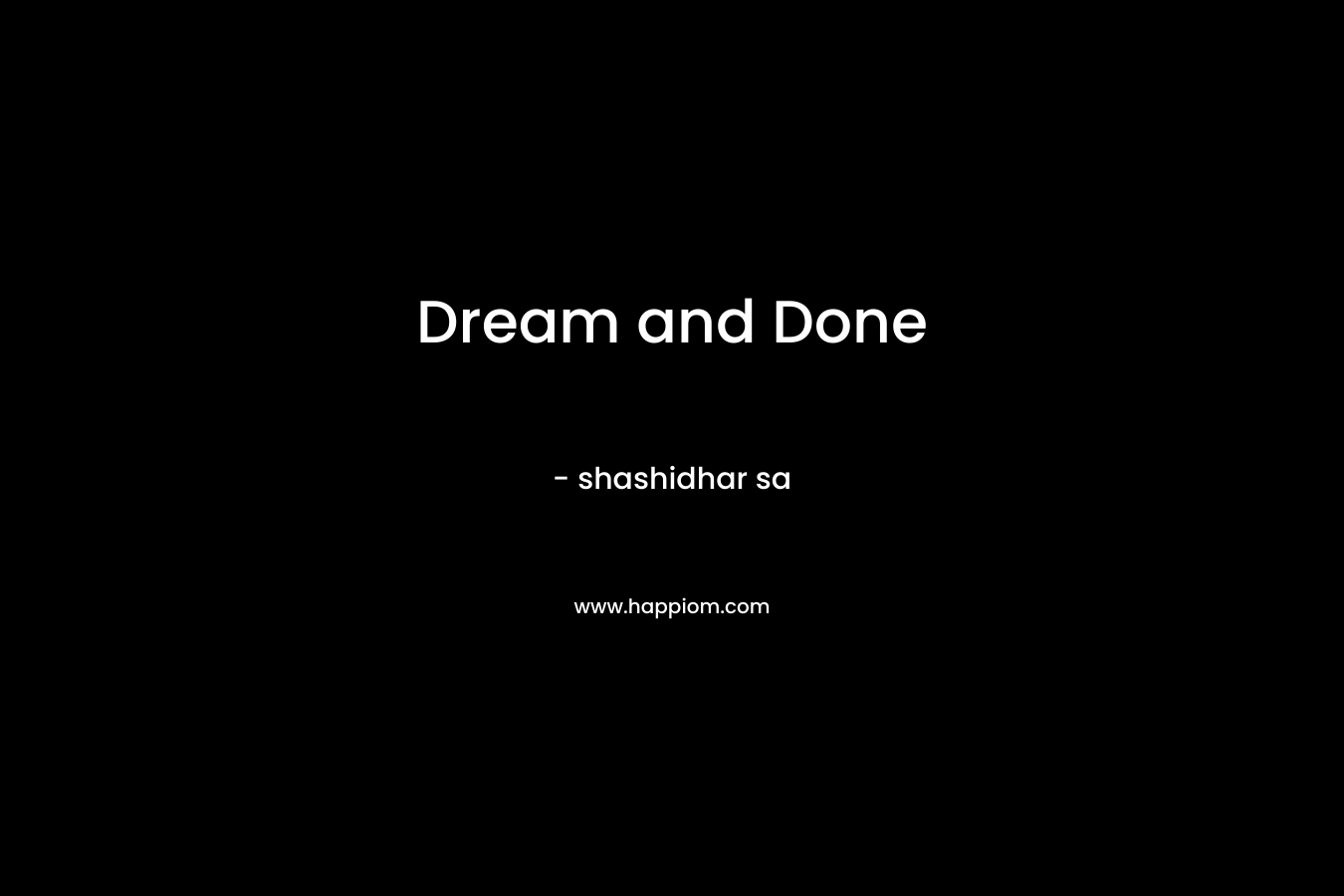 Dream and Done