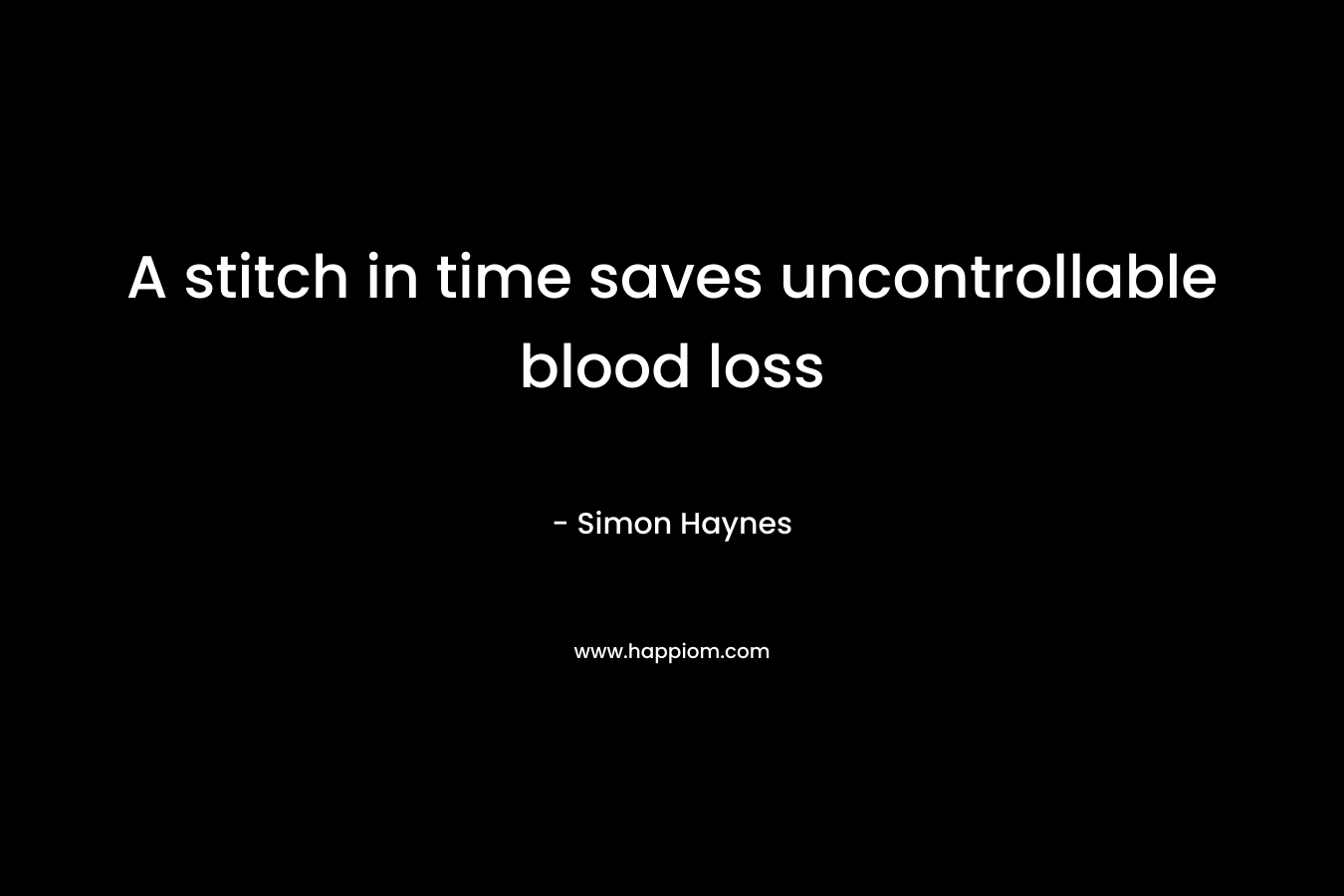 A stitch in time saves uncontrollable blood loss – Simon Haynes
