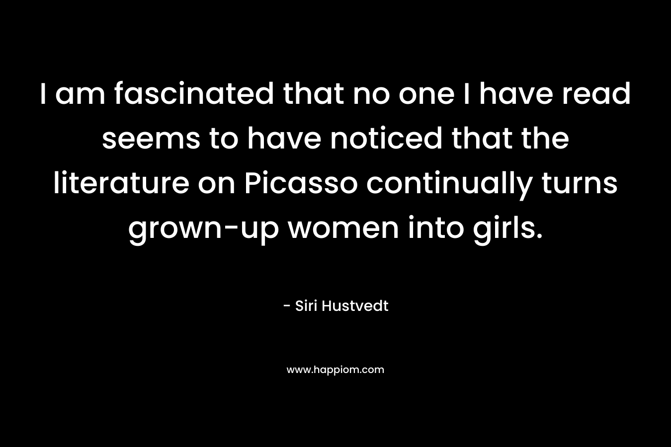 I am fascinated that no one I have read seems to have noticed that the literature on Picasso continually turns grown-up women into girls.