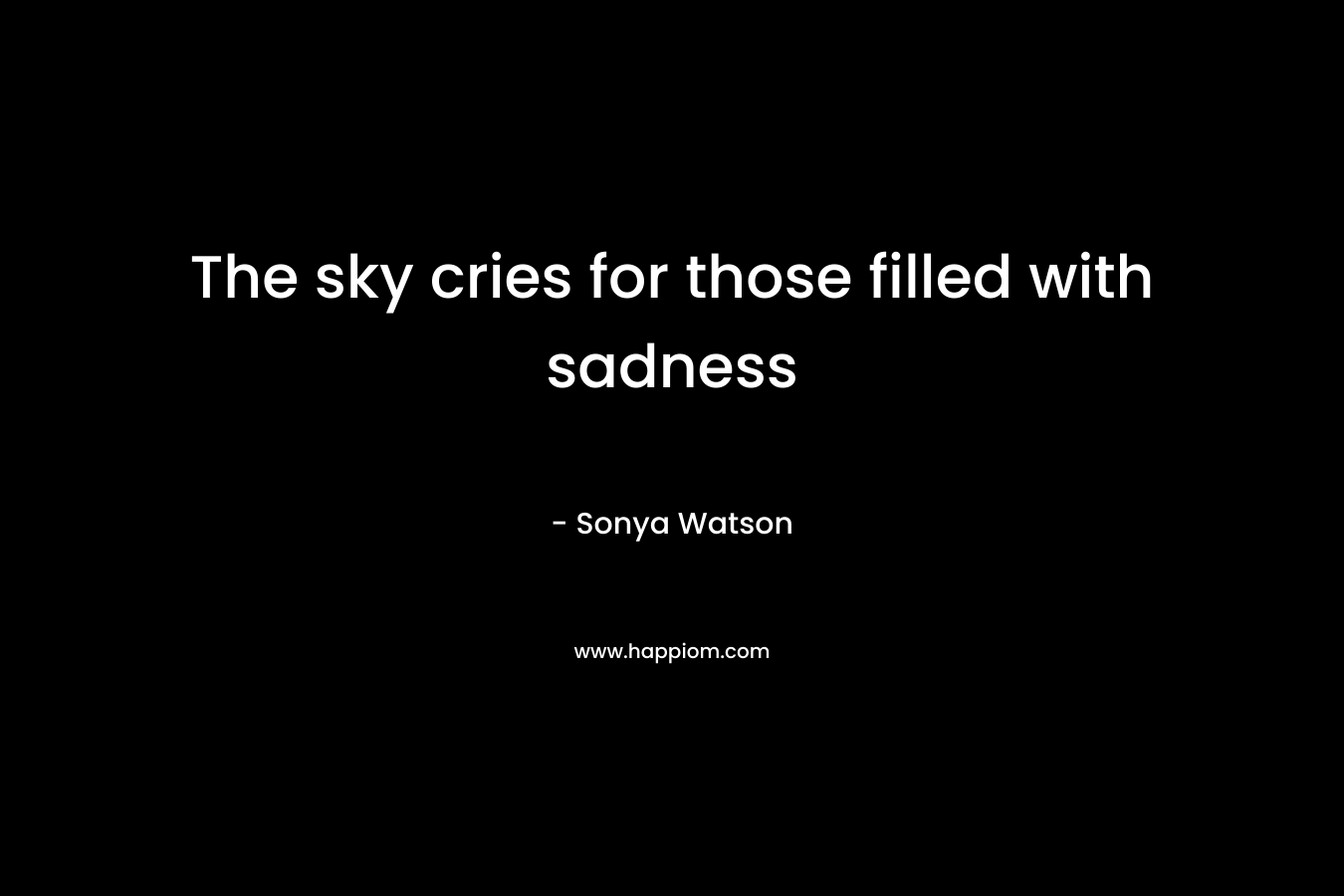 The sky cries for those filled with sadness