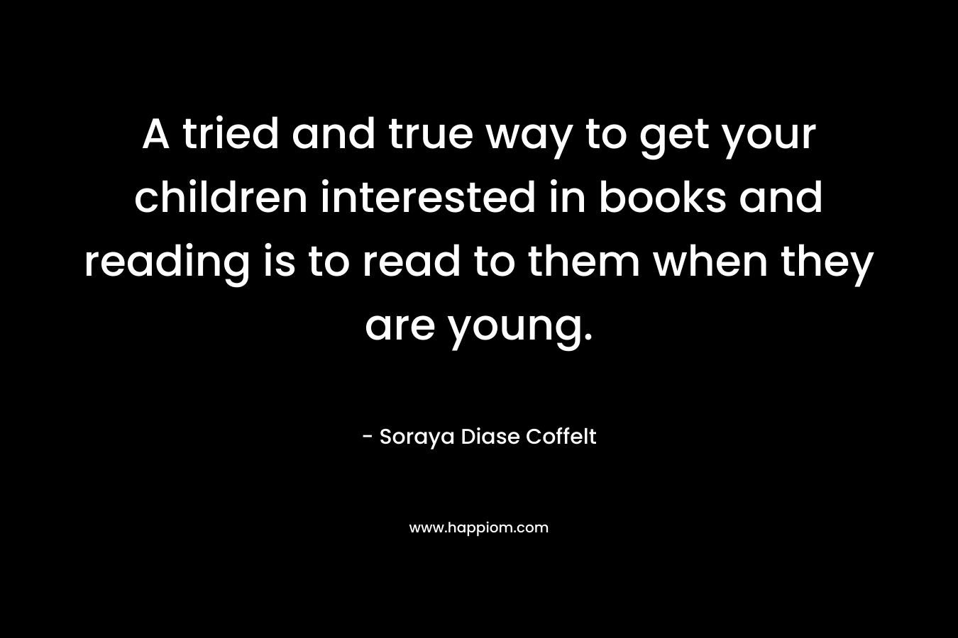 A tried and true way to get your children interested in books and reading is to read to them when they are young.