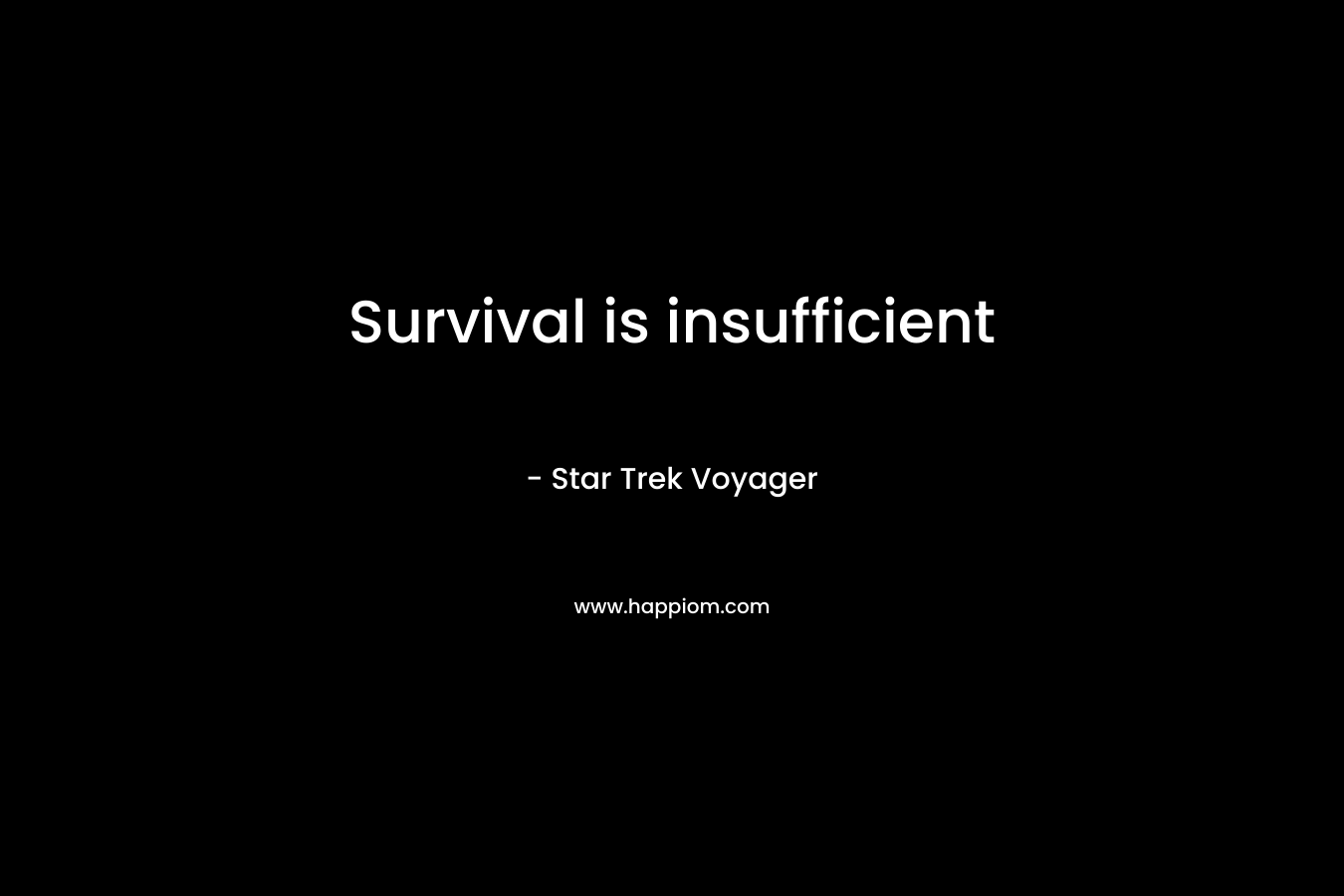 Survival is insufficient – Star Trek Voyager