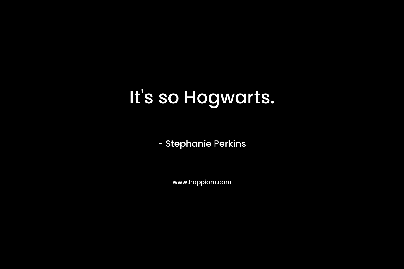 It's so Hogwarts.