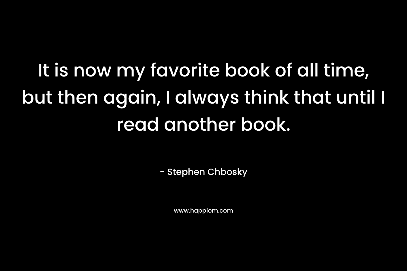 It is now my favorite book of all time, but then again, I always think that until I read another book.
